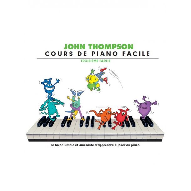 John Thompson: Cours De Piano Facile - Troisi&egrave;me Partie