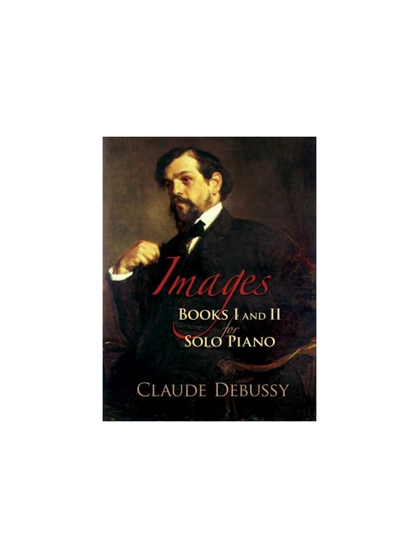 Claude Debussy: Images - Books 1 and 2