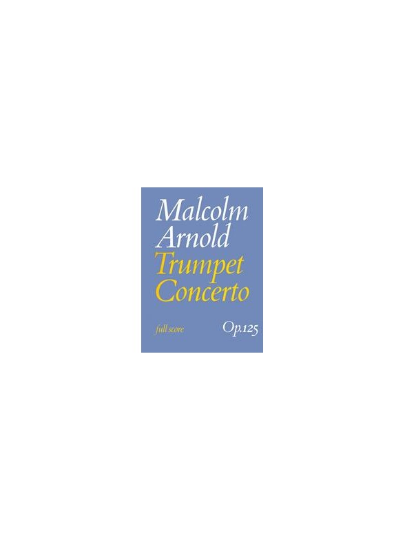 Malcolm Arnold: Trumpet Concerto Op.125