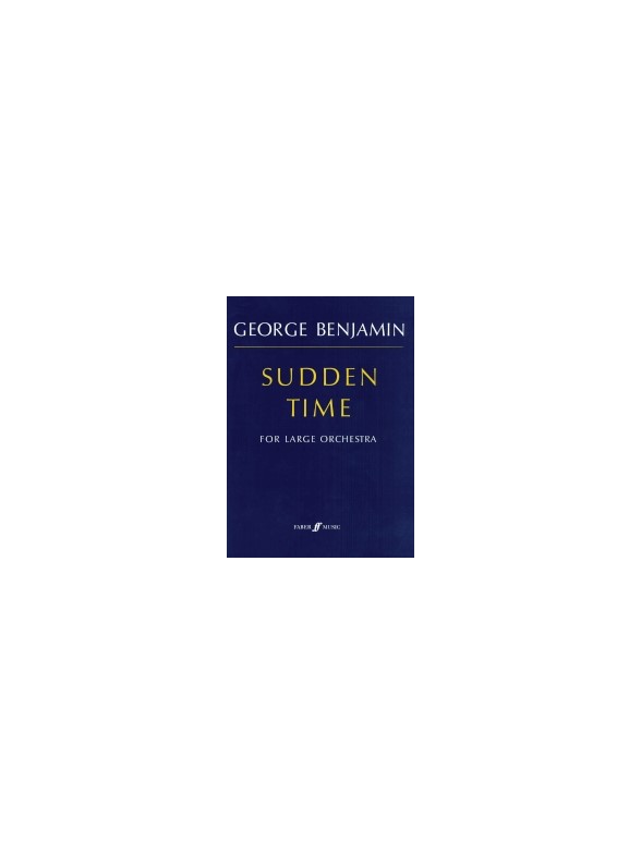 George Benjamin: Sudden Time (Score)