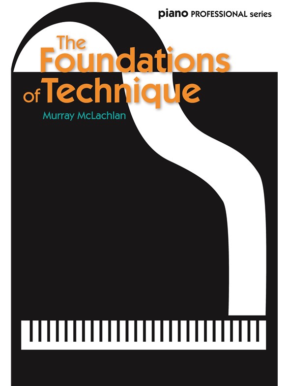 Murray McLachlan: Piano Professional Series - The Foundations of Technique
