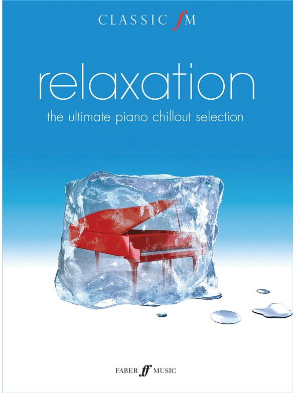 CLASSIC FM RELAXATION THE ULTIMATE PIANO CHILLOUT PIANO SOLO BOOK