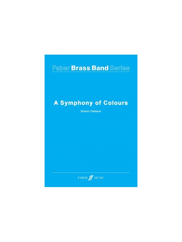 DOBSON SIMON A SYMPHONY OF COLOURS BRASS BAND SCORE/PARTS