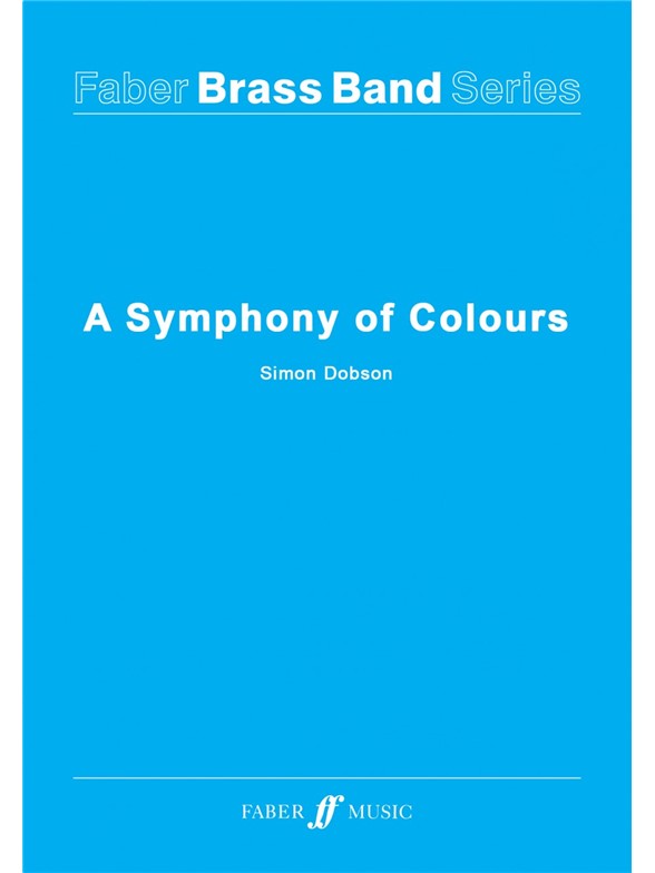DOBSON SIMON A SYMPHONY OF COLOURS BRASS BAND FULL SCORE ONLY