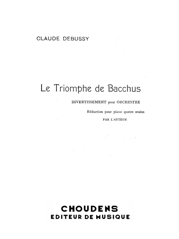 DEBUSSY TRIOMPHE DE BACCHUS (LE) PIANO À 4 MAINS