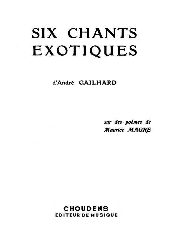 GAILHARD SIX CHANTS EXOTIQUES CHANT ET PIANO