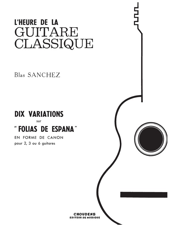SANCHEZ 10 VARIATIONS SUR FOLIAS DE ESPA?A GUITARE (2, 3 OU 6)