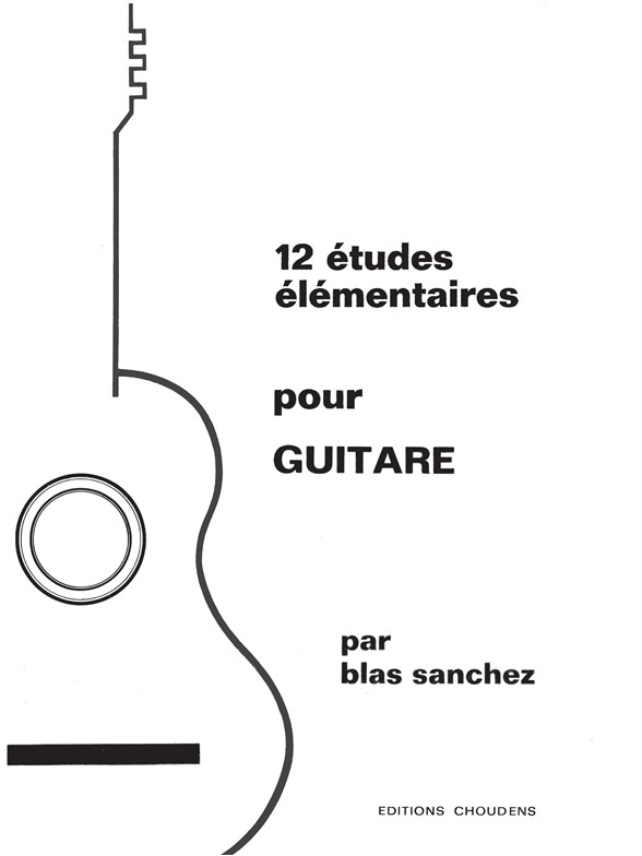 SANCHEZ 12 ÉTUDES ÉLÉMENTAIRES POUR GUITARE GUITARE