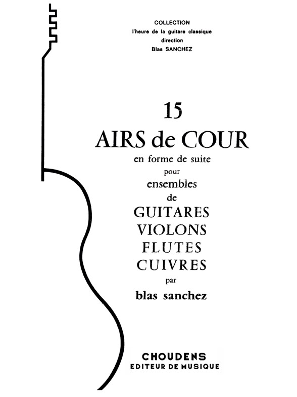 DIVERS AUTEURS 15 AIRS DE COUR EN FORME DE SUITE POUR ENSEMBLES GUITAR