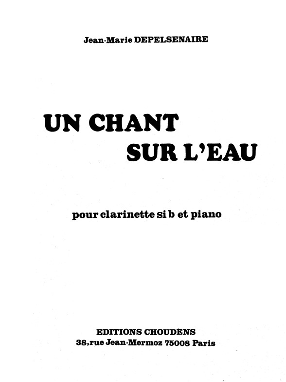 DEPELSENAIRE CHANT SUR L'EAU CLARINETTE ET PIANO