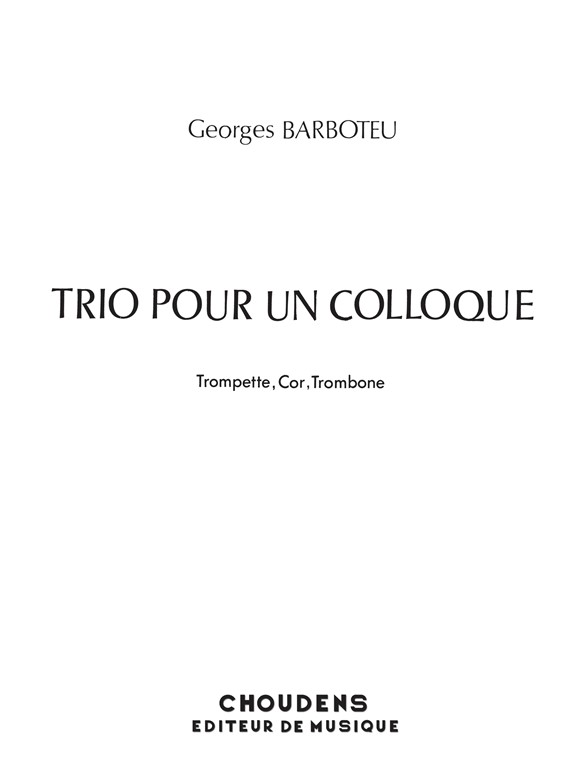 BARBOTEU TRIO POUR UN COLLOQUE COR TROMPETTE ET TROMBONE