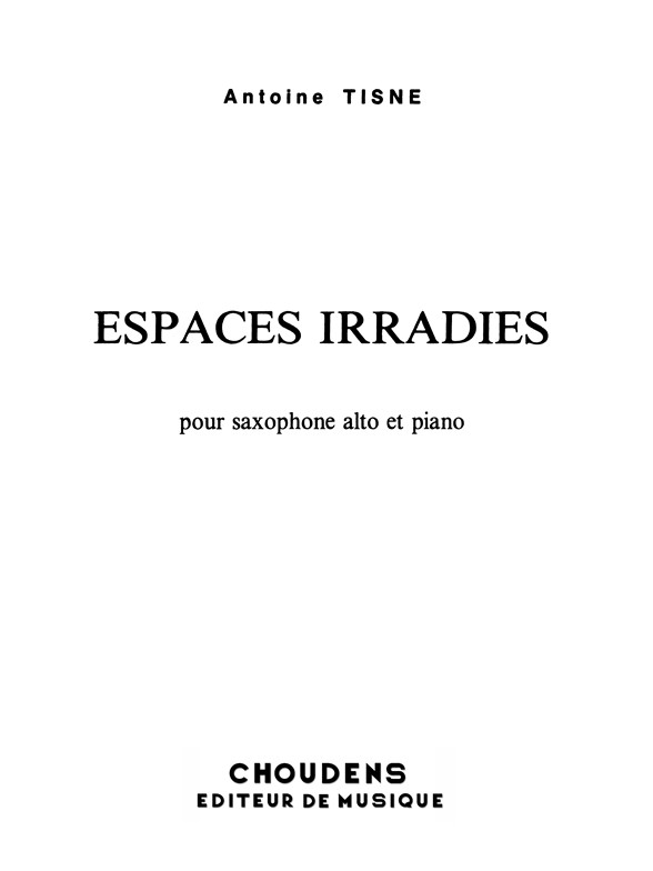 TISNÉ ESPACES IRRADIÉS POUR SAXOPHONE ET PIANO SAXOPHONE MIB ET PIANO