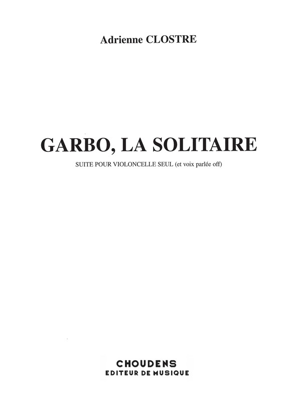 CLOSTRE GARBO LA SOLITAIRE VOIX PARLÉE OFF ET VIOLONCELLE