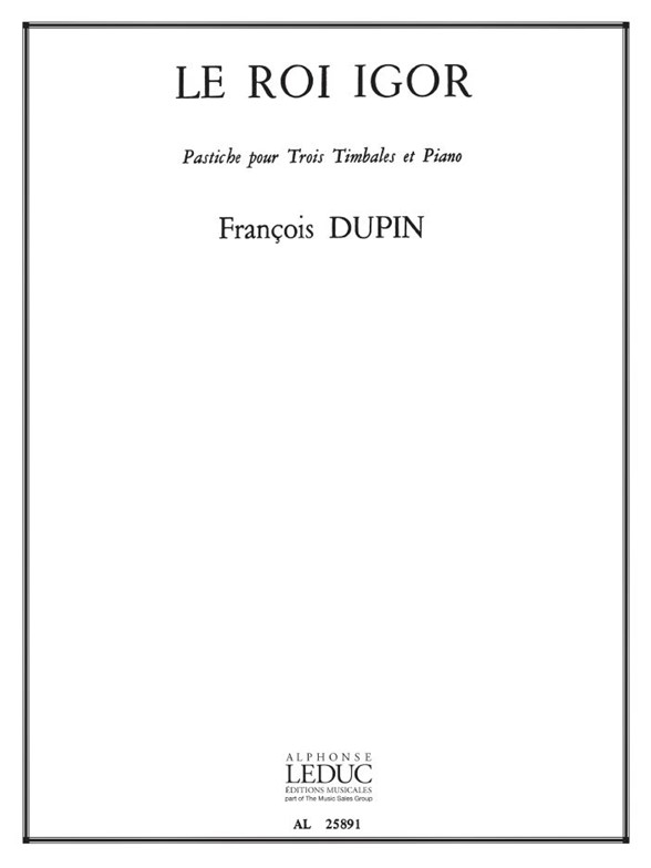 François Dupin: Le Roi Igor, Pastiche (Percussion(s) & Piano)