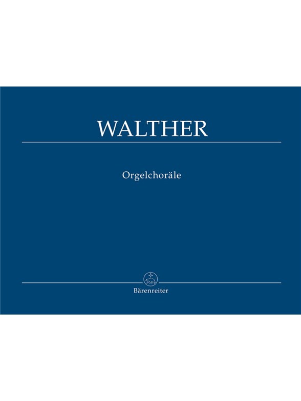 Orgelchoräle - Walther, Johann Gottfried