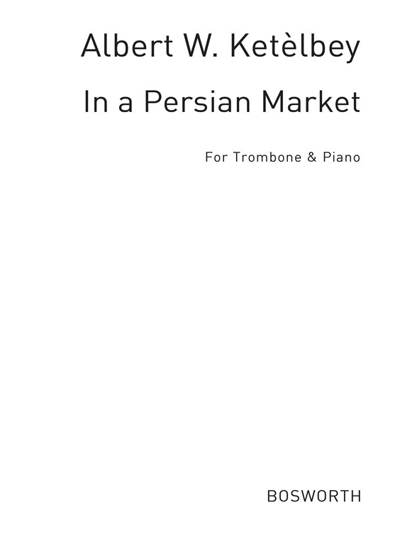 Albert Ketelbey: In A Persian Market (Trombone/Piano)