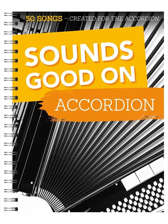 Sounds Good On Accordion: 50 Songs Created For The Accordion