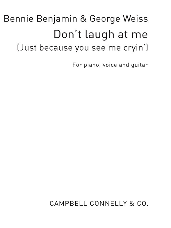 Don't Laugh At Me (Just Because You See Me Cryin') Pvg Benjamin/Weiss