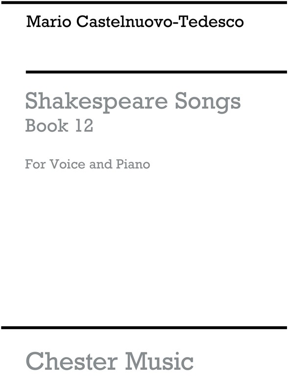 Mario Castelnuovo-Tedesco: Shakespeare Songs Book 12