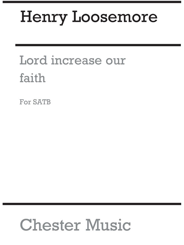 Loosemore: O Lord Increase Our Faith (Wulstan)