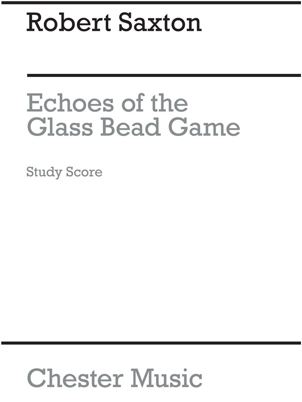 Robert Saxton: Echoes Of The Glass Bead Game (Study Score)