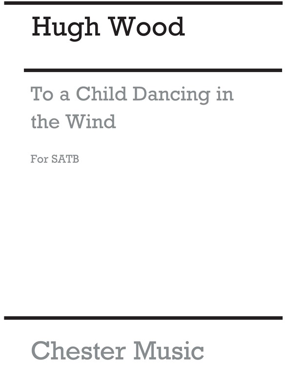 Hugh Wood: To A Child Dancing In The Wind