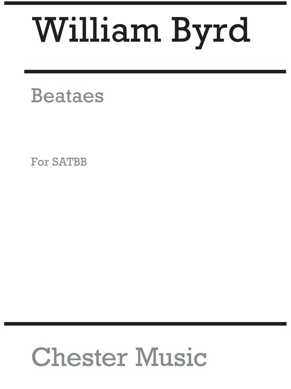 Byrd: Beatus Es for SATBB Chorus