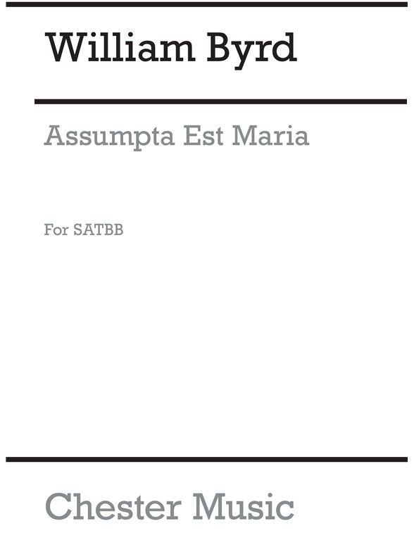 Byrd: Assumpta Est Maria for SATBB Chorus