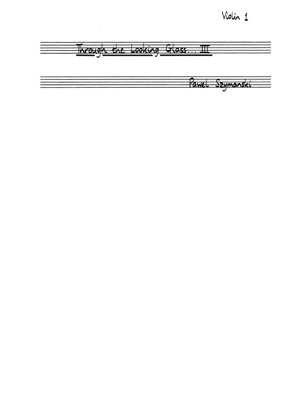 SZYMANSKI PAWEL THROUGH THE LOOKING GLASS III STRING QUARTET PARTS