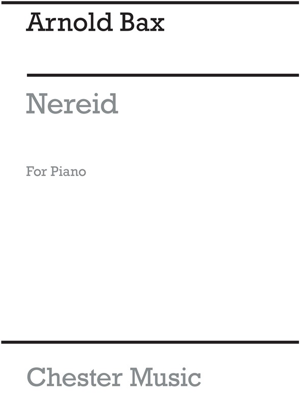 Bax: Nereid for Piano Solo