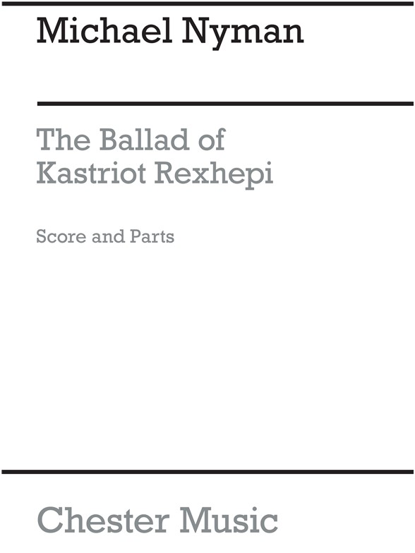 Michael Nyman: The Ballad Of Kastriot Rexhepi For Soprano And String Quartet (Score And Parts)
