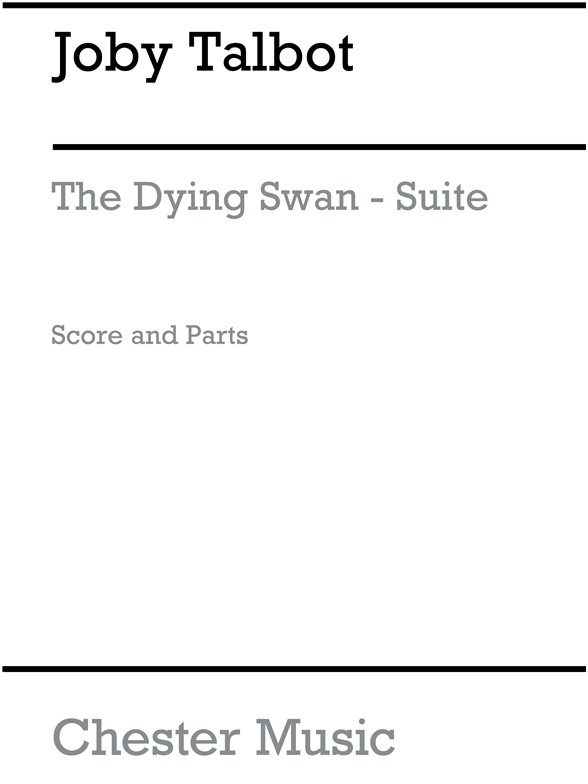 Joby Talbot: The Dying Swan-Suite (Score And Parts)