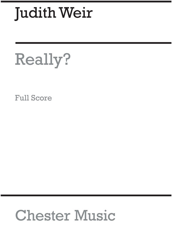 Judith Weir: Really? (Score)
