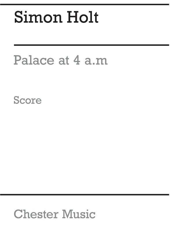 Simon Holt: Palace At 4 a.m. (Score)