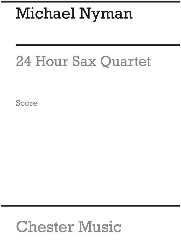 Michael Nyman: 24 Hours Sax Quartet (Score)