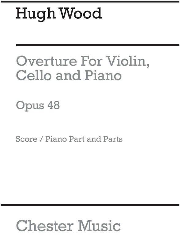 Hugh Wood: Overture-Piano Trio (Score/Parts)