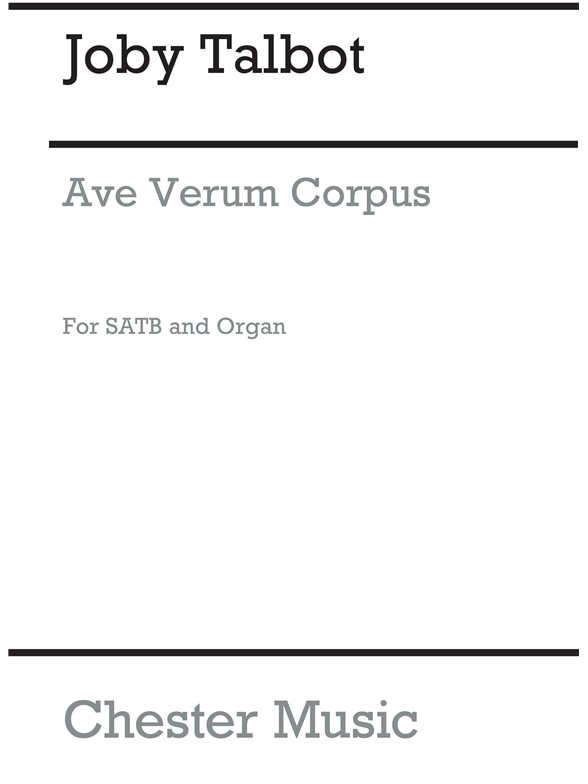 Joby Talbot: Ave Verum Corpus (SATB/Organ)