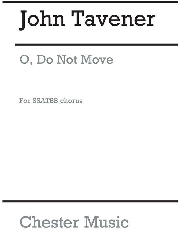 JohnTavener: O Do Not Move
