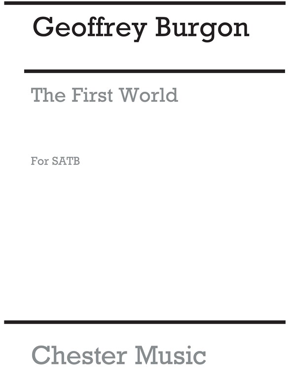 Geoffrey Burgon: The First World (SATB)