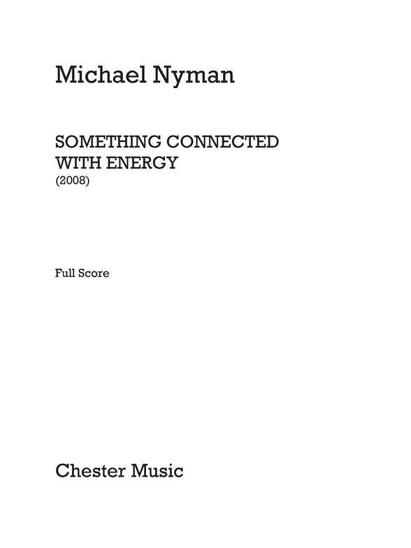 Michael Nyman: Something Connected With Energy (Full Score)