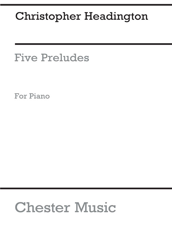 Christopher Headington: Five Preludes For Piano