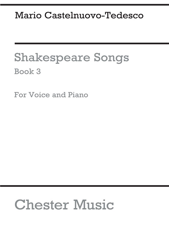 Mario Castelnuovo-Tedesco: Shakespeare Songs Book 3