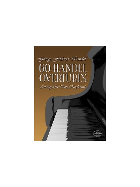 G.F. Handel: Sixty Overtures Arranged For Solo Keyboard
