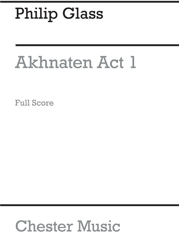 Philip Glass: Akhnaten (Full Score)