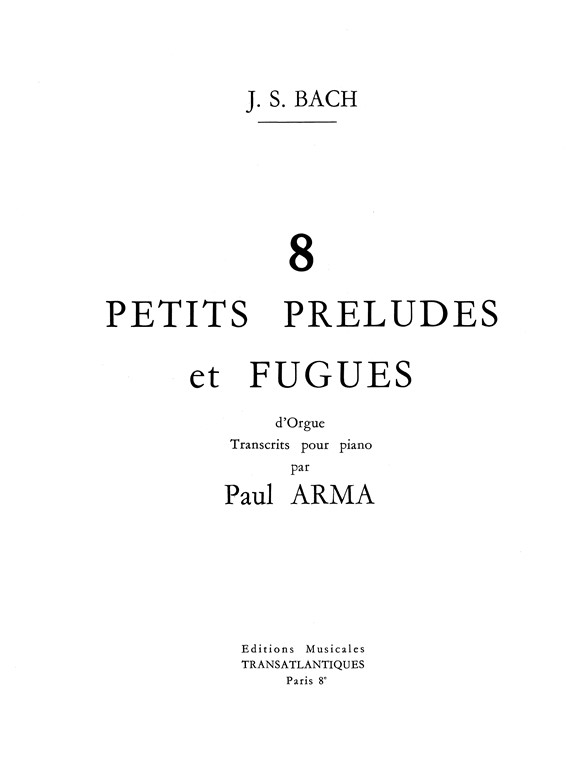 Jean Sébastien Bach: 8 Petits Préludes Et Fugues