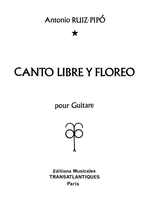 Antonio Ruiz-Pipo: Canto Libre Y Floreo