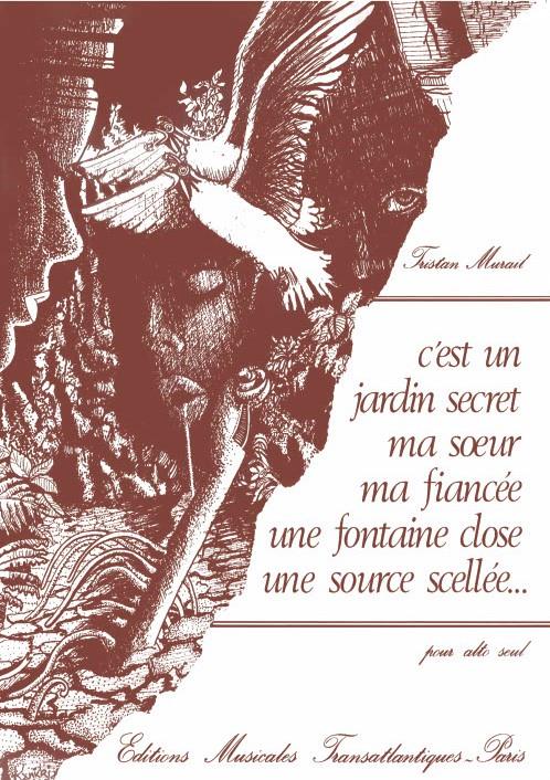 Tristan Murail: C'Est Un Jardin Secret, Ma Soeur, Ma Fiancée, Une Fontaine Close, Une Source Scellée?