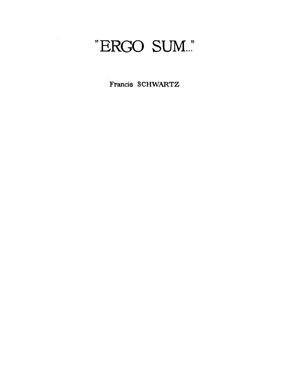 Francis Schwartz: Ergo Sum