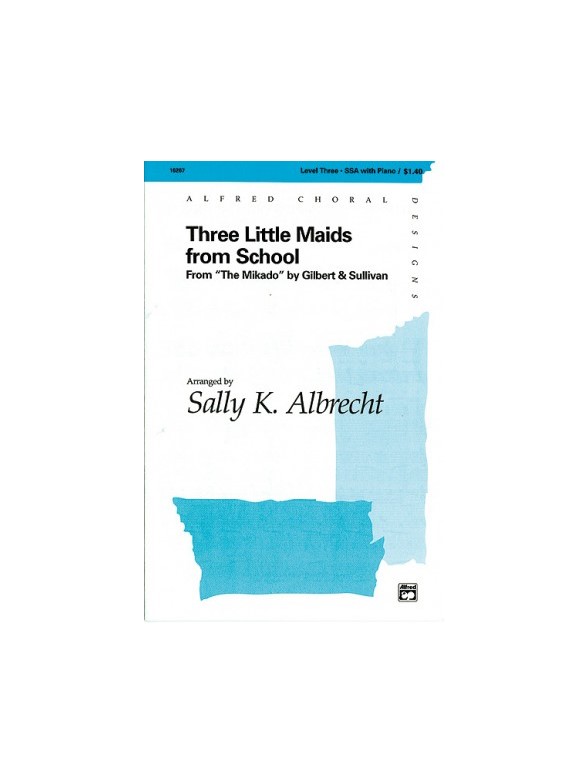 Arthur Sullivan: Three Little Maids From School (The Mikado) - SSA