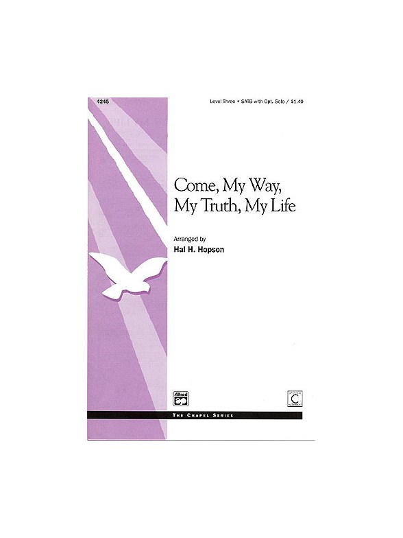 Hal H. Hopson: Come My Way, My Truth, My Life (SATB)